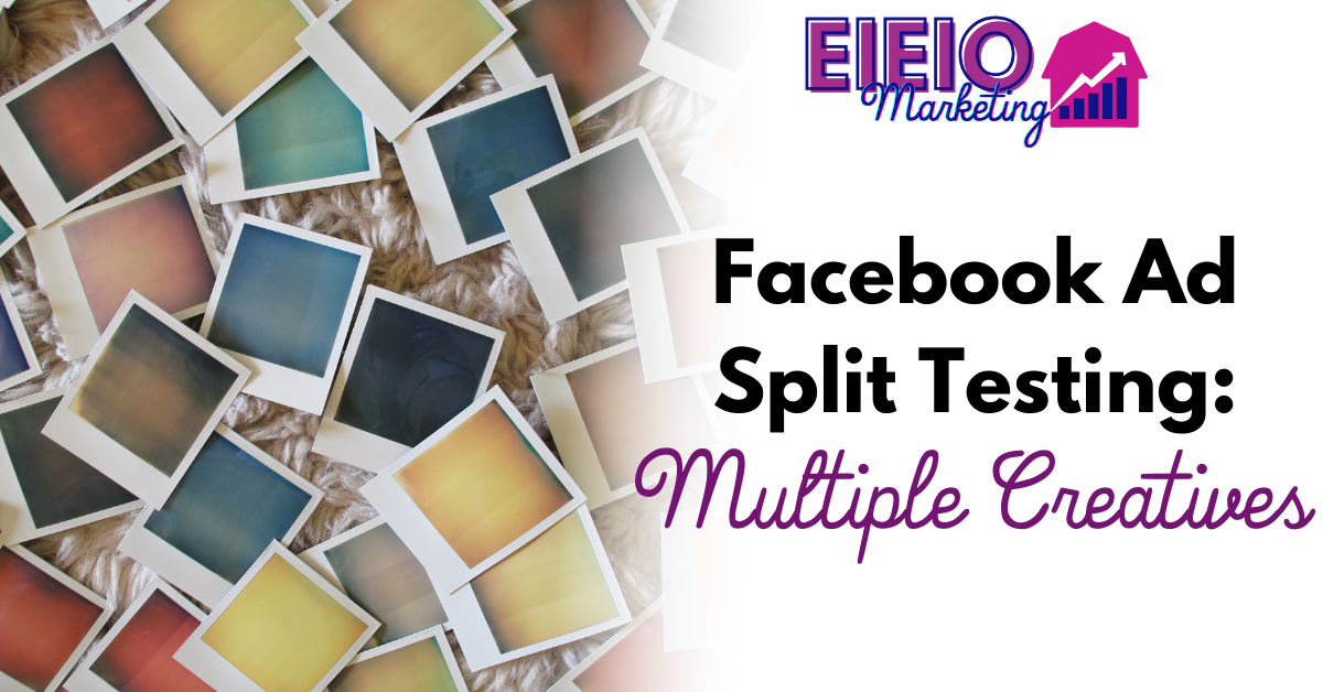 Facebook Ad Split Testing: Multiple Creatives 