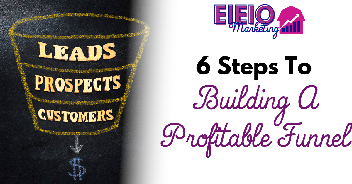 6 Steps to Building a Profitable Funnel