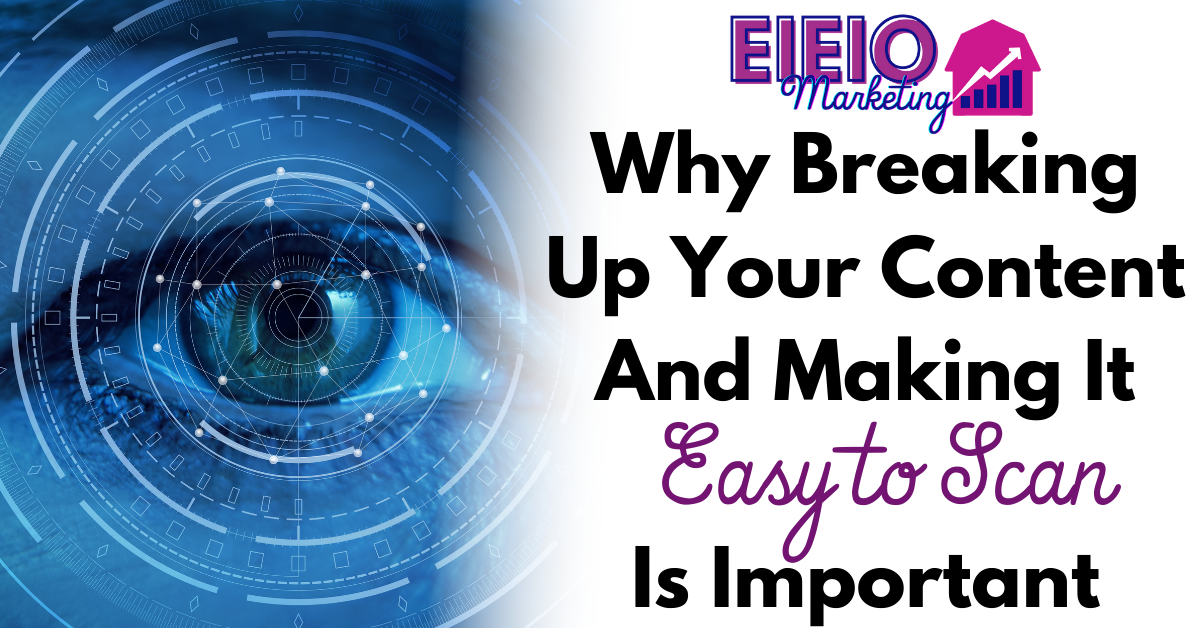 Why Breaking Up Your Content And Making It Easy to Scan Is Important