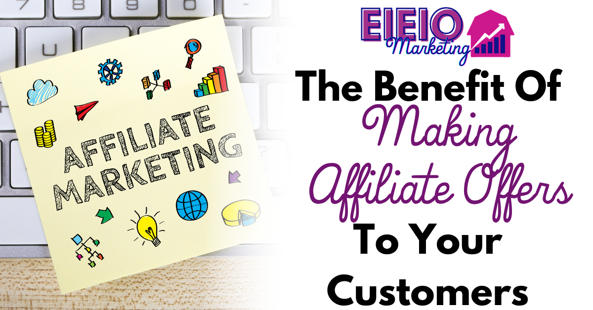 The Benefit Of Making Affiliate Offers To Your Customers